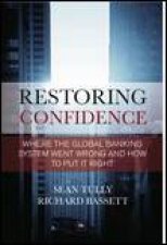 Restoring Confidence Where the Global Banking System Went Wrong and How to Put it Right