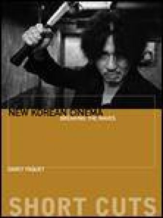 New Korean Cinema: Breaking the Waves by Darcy Paquet