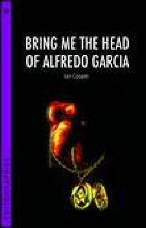 Bring Me the Head of Alfredo Garcia by Ian Cooper