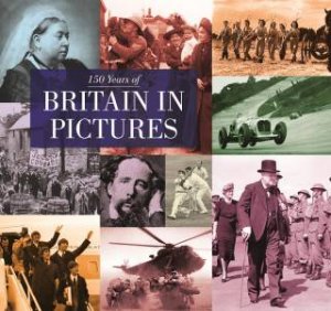 150 Years Of Britain In Pictures by Various