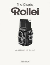 Classic Rollei A Definitive Guide