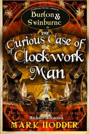 Curious Case of the Clockwork Man by Mark Hodder