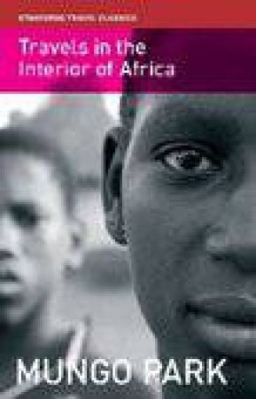 Travels in the Interior of Africa by Mungo Park