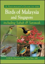 Naturalists Guide to the Birds of Malaysia and Singapore including Sabah And Sarawak