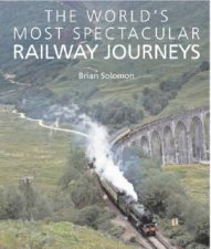 Worlds Most Spectacular Railway Journeys