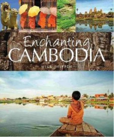 Enchanting Cambodia by Mick Shippen