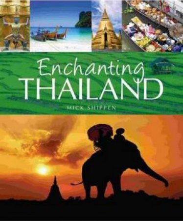 Enchanting Thailand by Mick Shippen 
