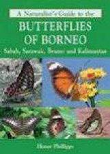 A Naturalists Guide To The Butterflies Of Borneo