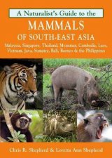 A Naturalists Guide To The Mammals Of SouthEast Asia
