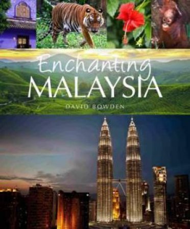 Enchanting Malaysia by David Bowden