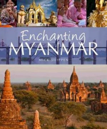 Enchanting Myanmar by Mick Shippen