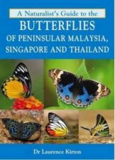 A Naturalists Guide to the Butterflies of Peninsular Malaysia Singapore and Thailand