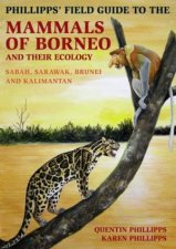 Phillipps Guide to the Mammals of Borneo and Their Ecology