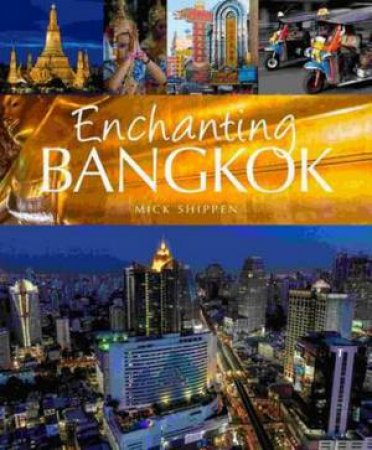 Enchanting Bangkok by Mick Shippen