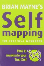 Self Mapping The Practical Workbook How to Awaken Your True Self