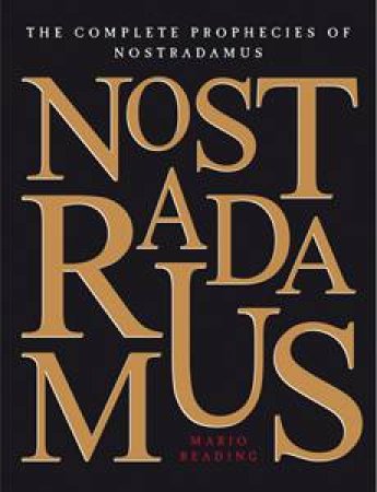 Nostradamus: The Complete Prophecies by Mario Reading