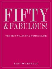 Fifty and Fabulous The Best Years of a Womans Life