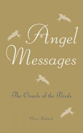 Angel Messages: The Oracle of the Birds by Claire Nahmad