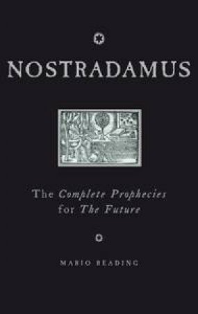 Nostradamus: The Complete Prophecies For The Future by Mario Reading