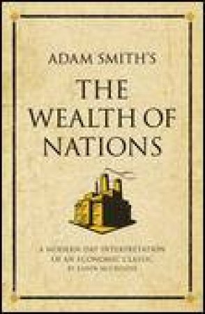 Adam Smith's: The Wealth of Nations by Karen McCreadie