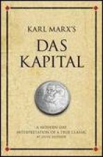 Karl Marxs Das Kapital A ModernDay Interpretation of a True Classic