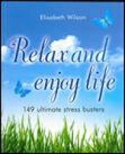 Relax and Enjoy Life 149 Ultimate Stress Busters