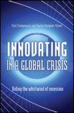 Innovating In a Global Crisis Riding the Whirlwind of Recession