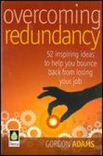 Overcoming Redundancy 52 Inspiring Ideas to Help You Bounce Back From Losing Your Job