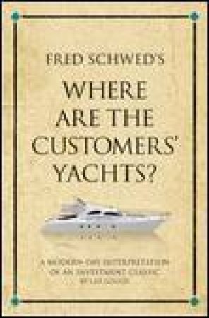 Fred Schwed's Where are the Customer's Yachts? by Leo Gough