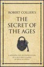 Robert Colliers The Secret of the Ages A Modern Day Interpretation of a SelfHelp Classic