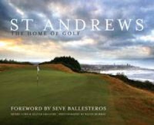 St Andrews: The Home Of Golf by Henry Lord & Oliver Gregory
