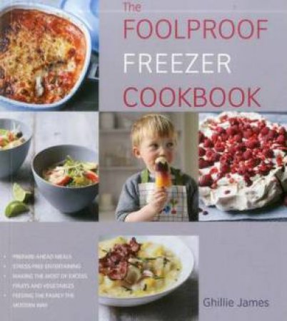 Foolproof Freezer Cookbook by Ghillie James