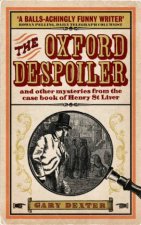 Oxford Despoiler and Other Mysteries from the Case Book of Henry St Liver