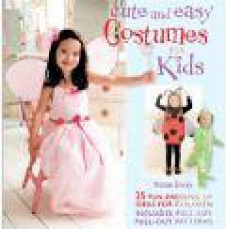 Cute and Easy Costumes for Kids by Emma Hardy