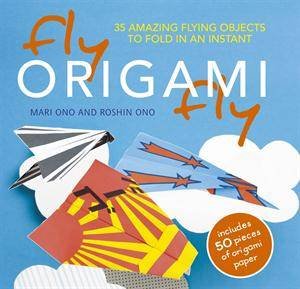 Fly Origami Fly! by Mari Ono & Roshin Ono