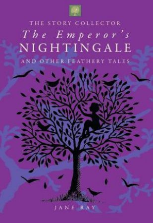 The Emperor's Nightingale And Other Feathery Tales by Jane Ray