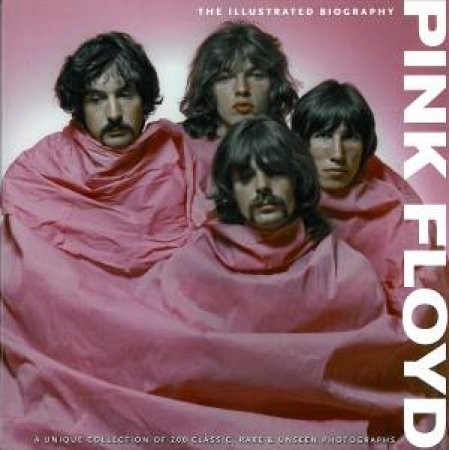 Illustrated Biography Of Pink Floyd by Marie Clayton