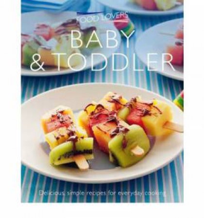 Food Lovers: Baby & Toddler by Various