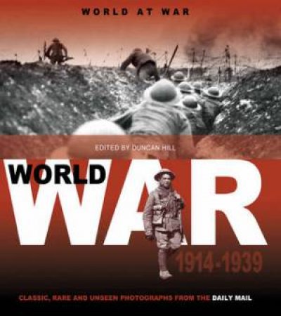 World At War: 1914-1939 by Duncan Hill
