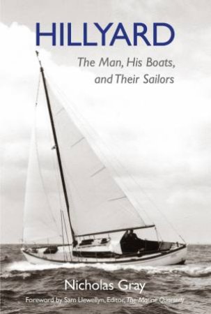Hillyard: The Man, His Boats, And Their Sailors