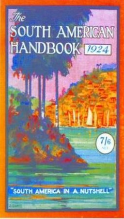 Footprint Handbook: South American Handbook- 1924 Replica Ed.