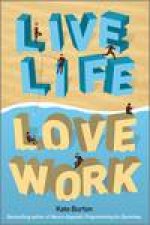 Live Life Love Work