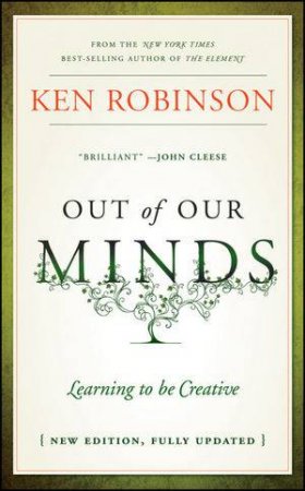 Out of Our Minds - Learning to Be Creative, 2nd Edition by Ken Robinson