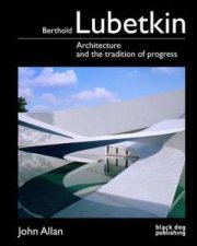 Berthold Lubetkin Architecture and the Tradition of Progress