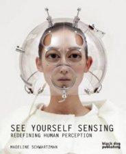 See Yourself Sensing Redefining Human Perception
