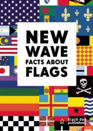 New Wave: Facts About Flags by UNKNOWN