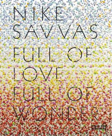 Full of Love Full of Wonder: Nike Savvas by KENT RACHEL/ ELLIS PATRICIA/  LITTLE STEPHEN