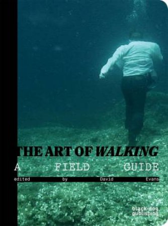 Art of Walking: A Field Guide by EVANS DAVID
