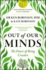Out of Our Minds Learning to Be Creative 25th Anniversary Edition