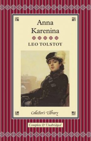 Collector's Library: Anna Karenina by Leo Tolstoy